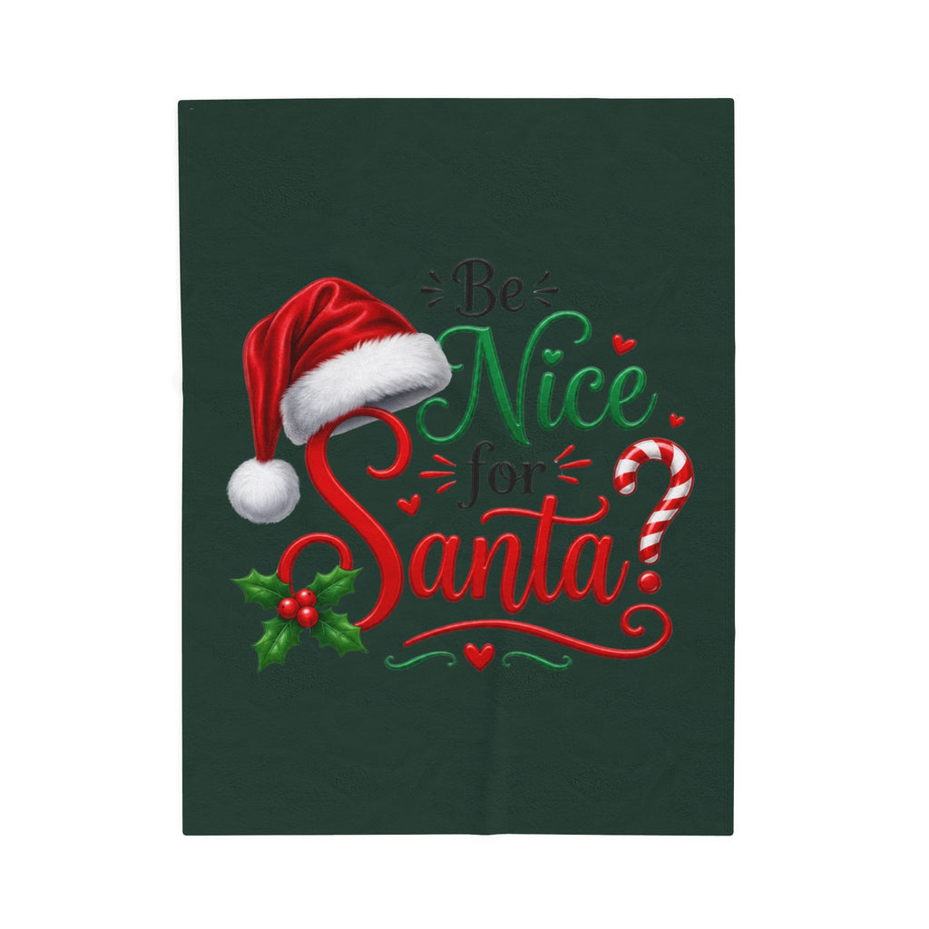 BE NICE TO SANTA Velveteen Plush Blanket