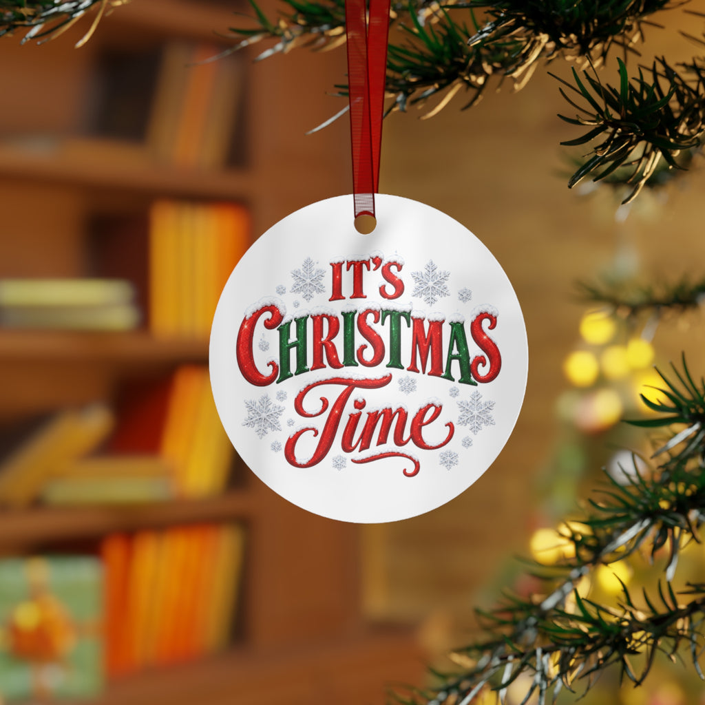 IT'S CHRISTMAS TIME Metal Ornaments
