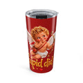 CUPID DID IT COFFEE Tumbler 20oz