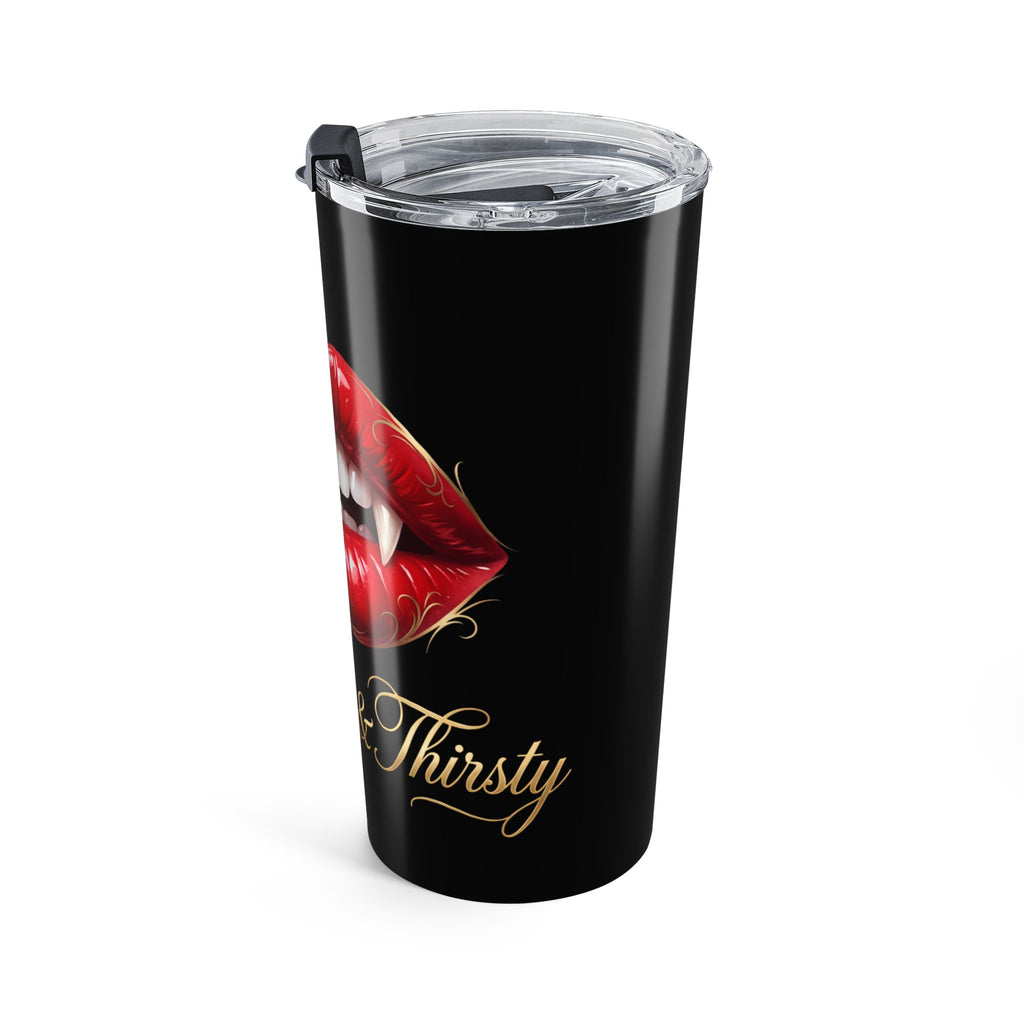 BEAUTIFUL AND THIRSTY COFFEE Tumbler 20oz