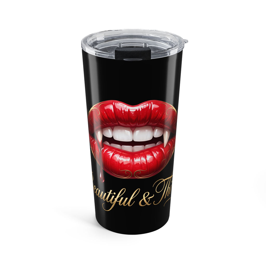 BEAUTIFUL AND THIRSTY COFFEE Tumbler 20oz