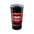 BEAUTIFUL AND THIRSTY COFFEE Tumbler 20oz