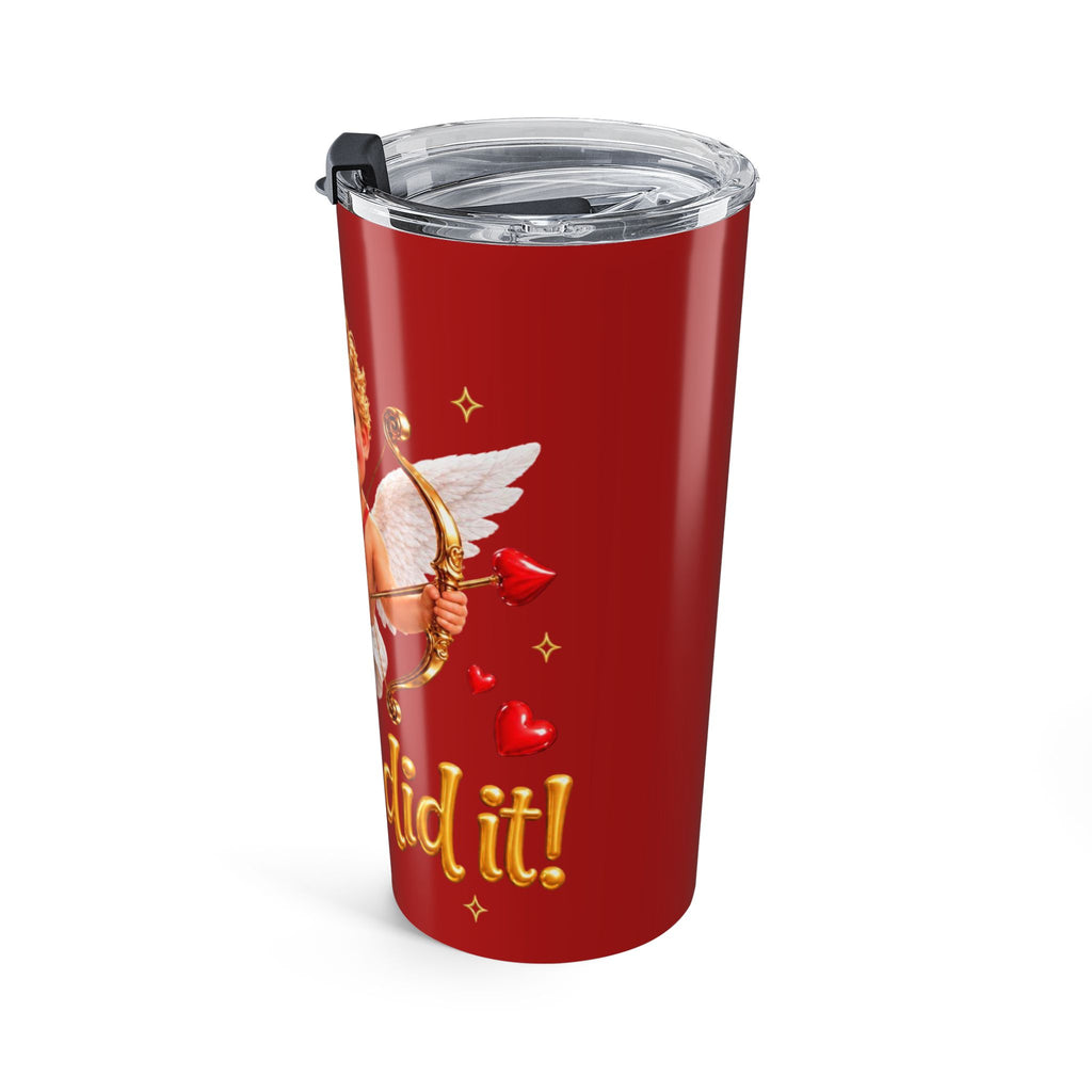 CUPID DID IT COFFEE Tumbler 20oz